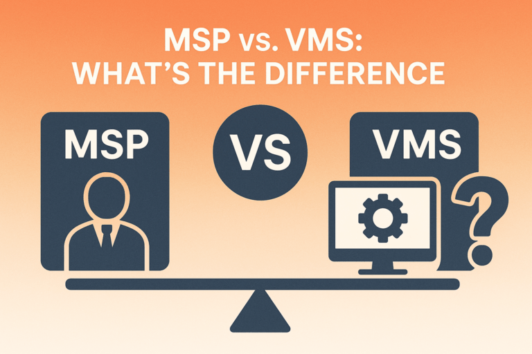 MSP vs. VMS: What’s the Difference and Which Contingent Workforce Management Solution is Right for You?