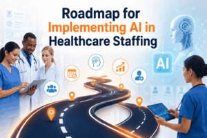 roadmap-for-ai-in-healthcare-staffing